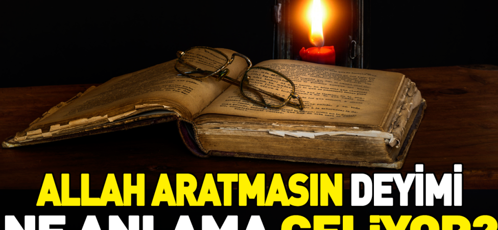 allah-aratmasin-deyiminin-anlami-nedir-xj4EimMX.jpg